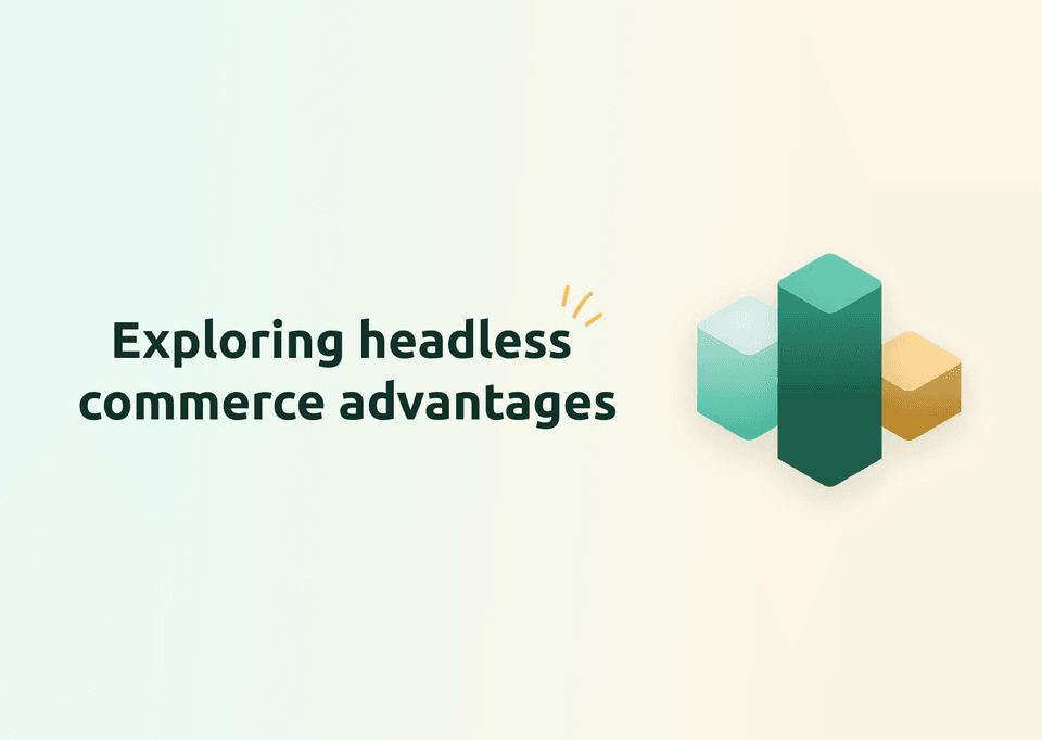 Cover image for the article "Exploring the Advantages of Headless Commerce"