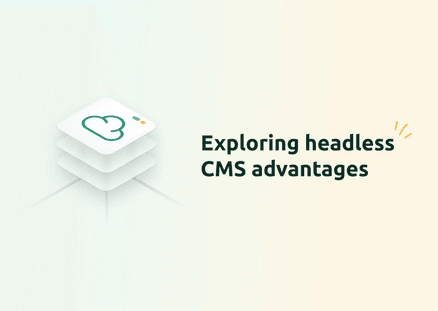 Exploring the Advantages of Headless CMS