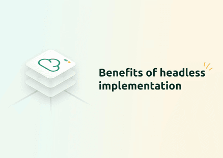 Benefits of Headless Implementation for Businesses