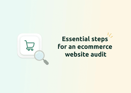 Essential Steps for an Ecommerce Website Audit