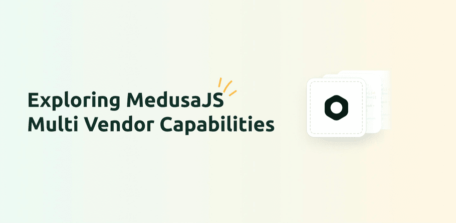 Exploring MedusaJS Multi Vendor Capabilities