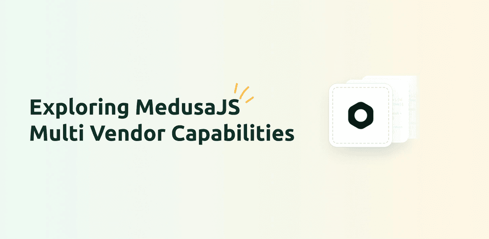 Exploring Medusa.js multi-vendor capabilities