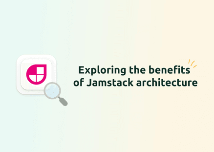 Exploring the Benefits of Jamstack Architecture