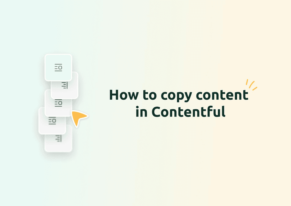 Cover image for the article "Efficiently Copy Content in Contentful Environments"