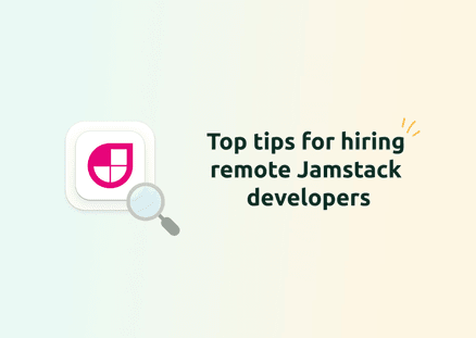 Top Tips for Hiring Remote Jamstack Developers