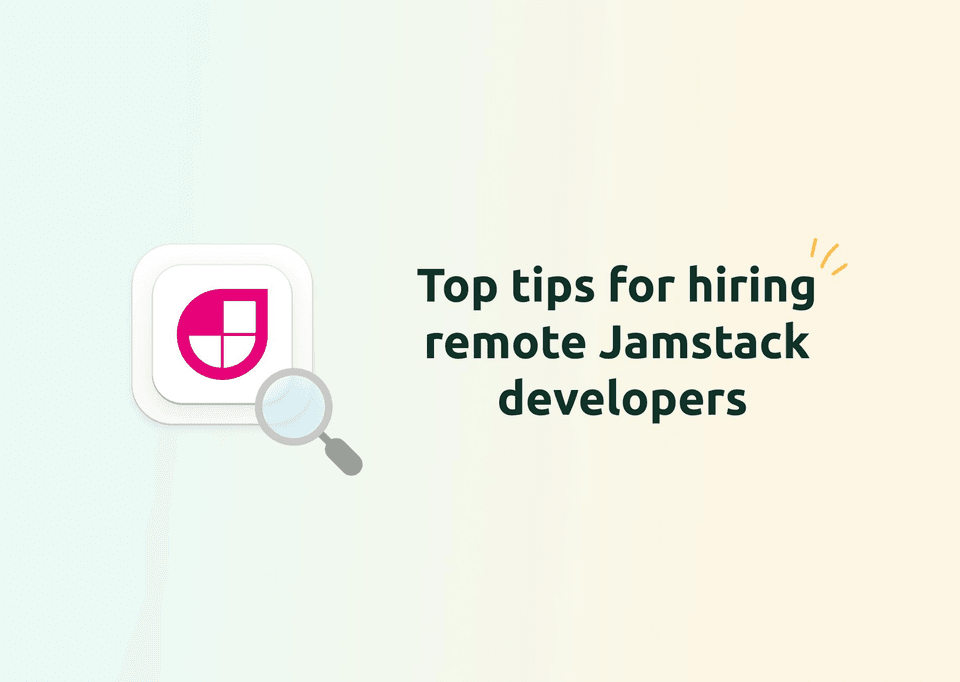 Cover image for the article "Top Tips for Hiring Remote Jamstack Developers"