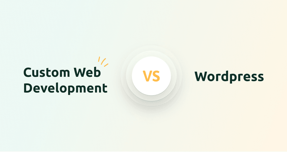 Custom web development vs WordPress